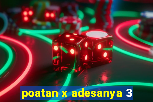 poatan x adesanya 3